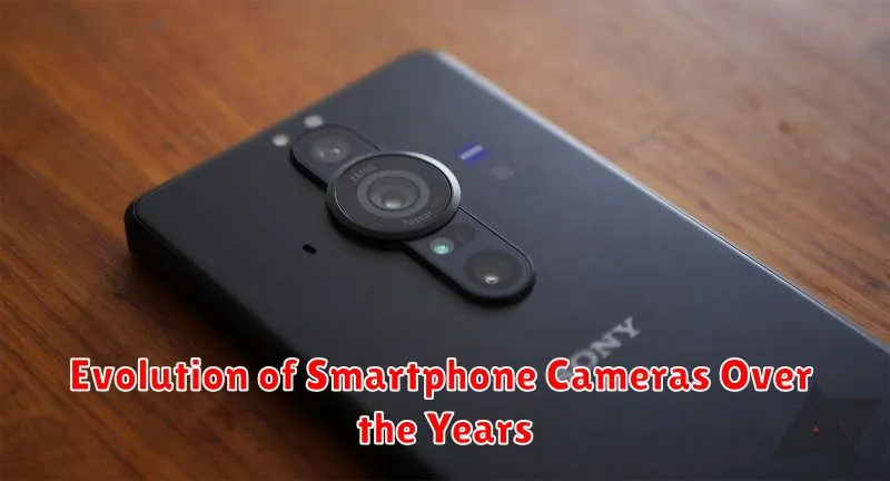 Evolution of Smartphone Cameras Over the Years