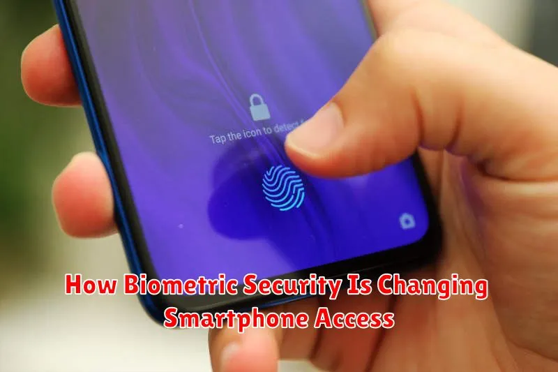How Biometric Security Is Changing Smartphone Access