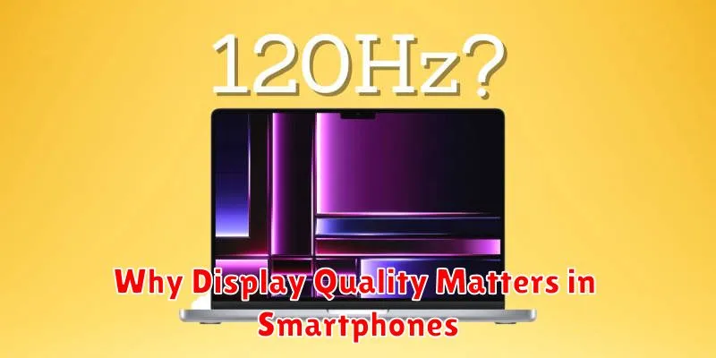 Why Display Quality Matters in Smartphones