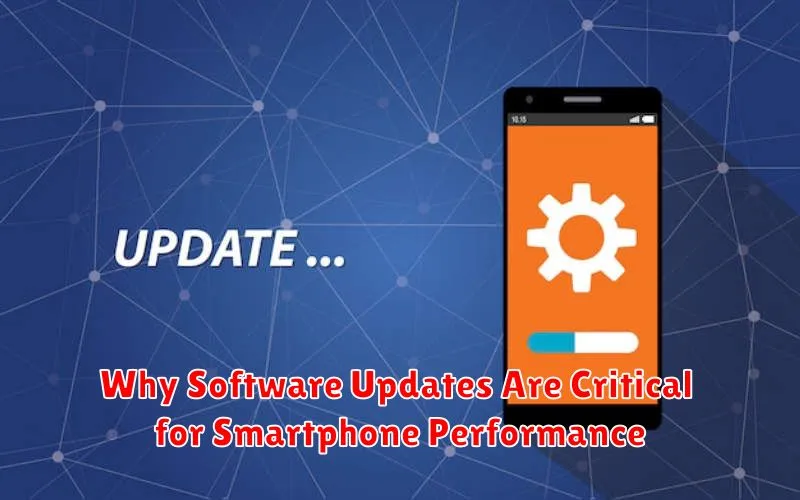 Why Software Updates Are Critical for Smartphone Performance