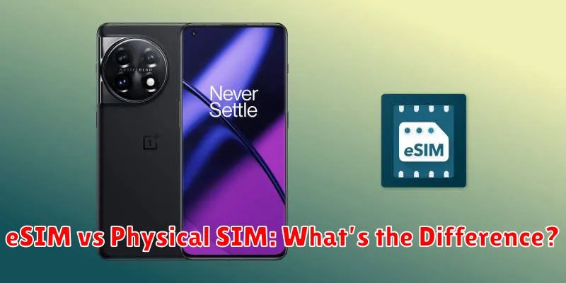 eSIM vs Physical SIM: What’s the Difference?